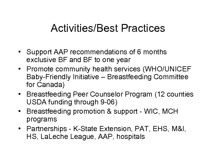 Activities/Best Practices • Support AAP recommendations of 6 months exclusive BF and BF to