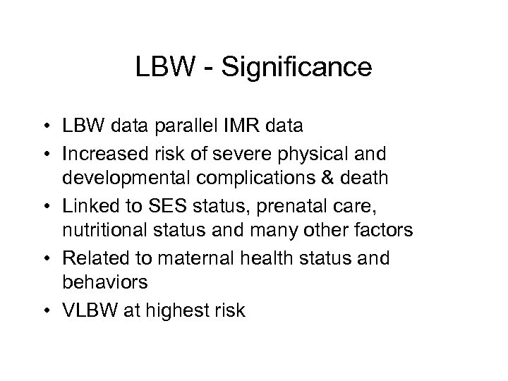 LBW - Significance • LBW data parallel IMR data • Increased risk of severe