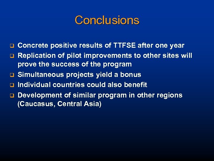 Conclusions q q q Concrete positive results of TTFSE after one year Replication of