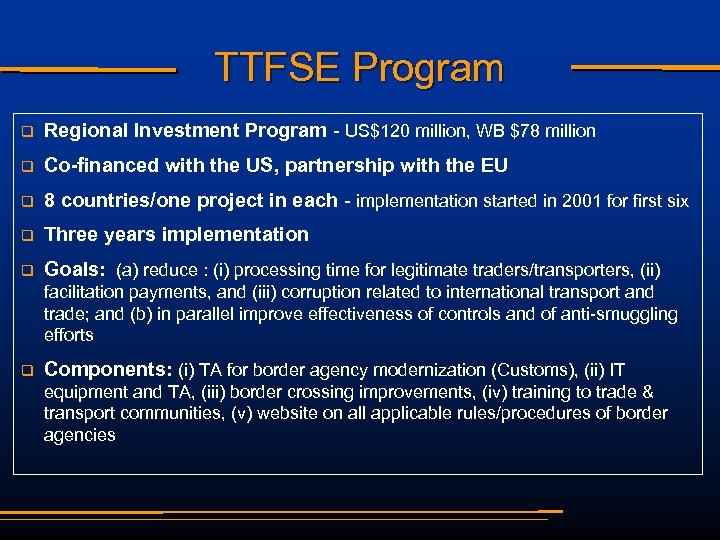 TTFSE Program q Regional Investment Program - US$120 million, WB $78 million q Co-financed