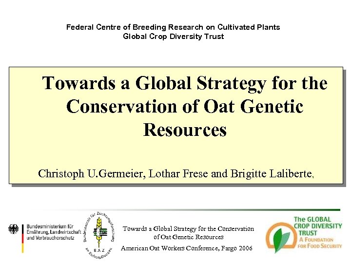 Federal Centre of Breeding Research on Cultivated Plants Global Crop Diversity Trust Towards a