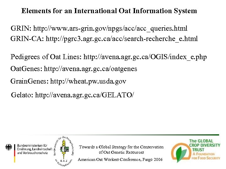 Elements for an International Oat Information System GRIN: http: //www. ars-grin. gov/npgs/acc_queries. html GRIN-CA: