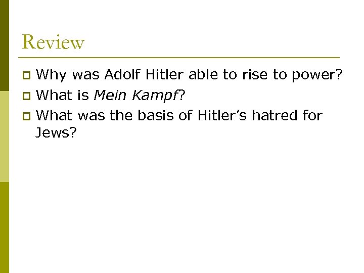 Review Why was Adolf Hitler able to rise to power? p What is Mein