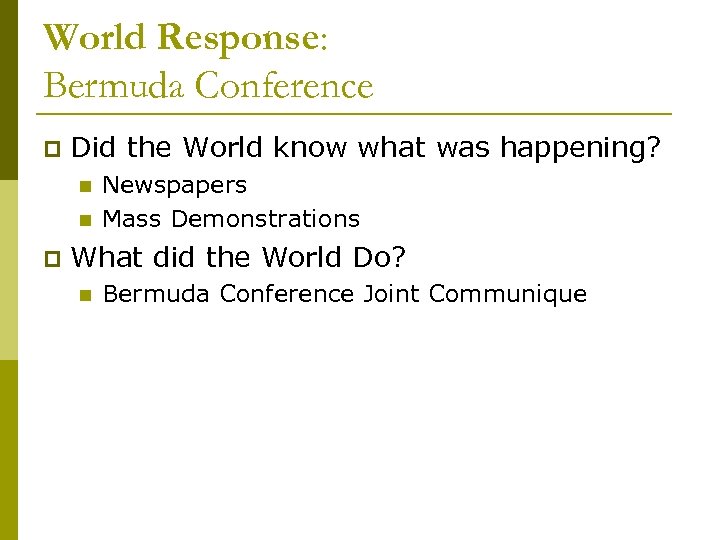 World Response: Bermuda Conference p Did the World know what was happening? n n