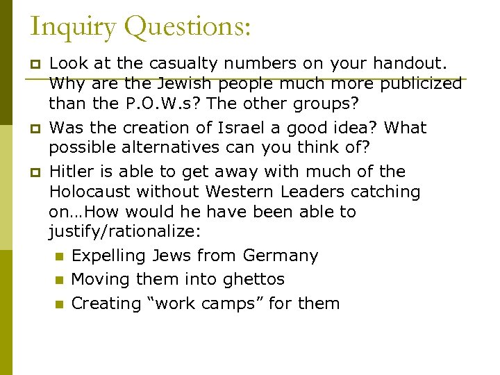 Inquiry Questions: p p p Look at the casualty numbers on your handout. Why