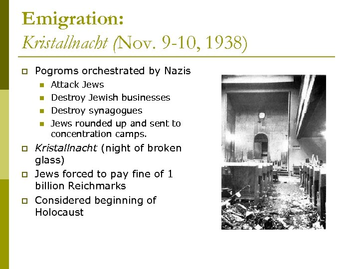 Emigration: Kristallnacht (Nov. 9 -10, 1938) p Pogroms orchestrated by Nazis n n p