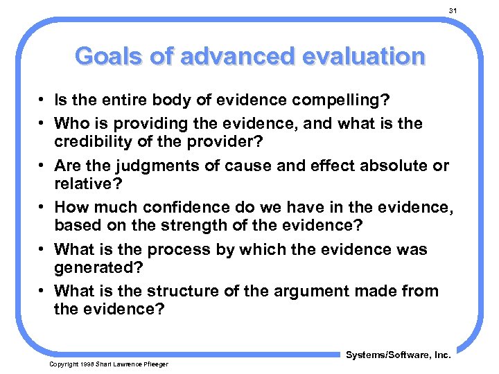 31 Goals of advanced evaluation • Is the entire body of evidence compelling? •