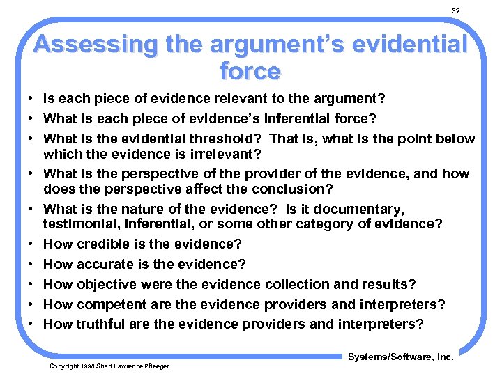32 Assessing the argument’s evidential force • Is each piece of evidence relevant to