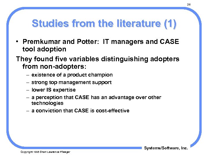 38 Studies from the literature (1) • Premkumar and Potter: IT managers and CASE