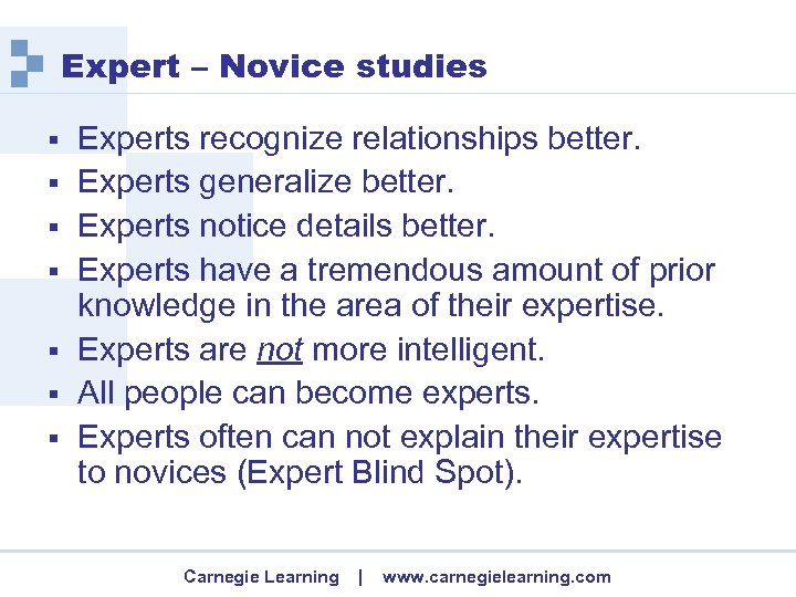 Expert – Novice studies § § § § Experts recognize relationships better. Experts generalize