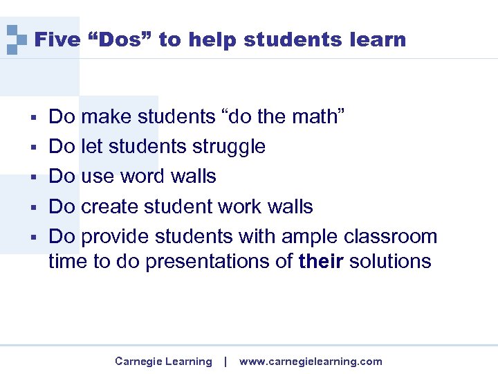 Five “Dos” to help students learn § § § Do make students “do the
