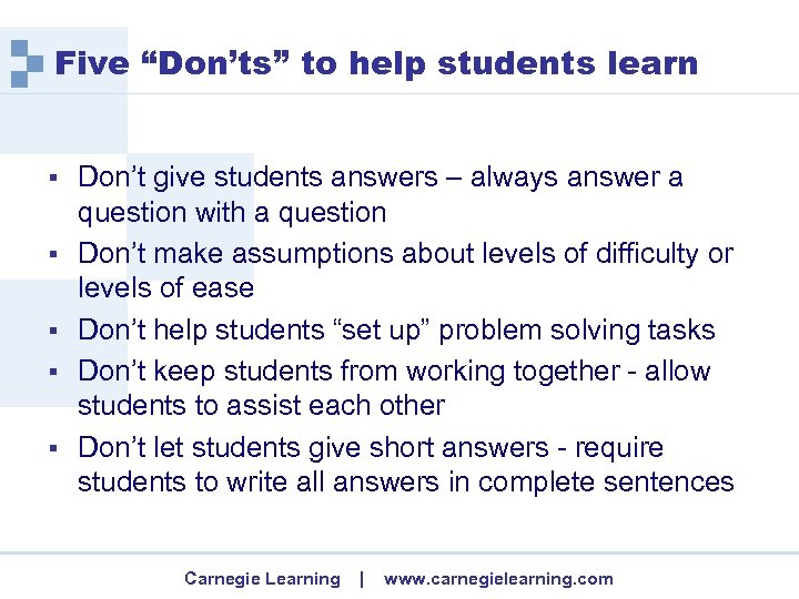 Five “Don’ts” to help students learn § § § Don’t give students answers –