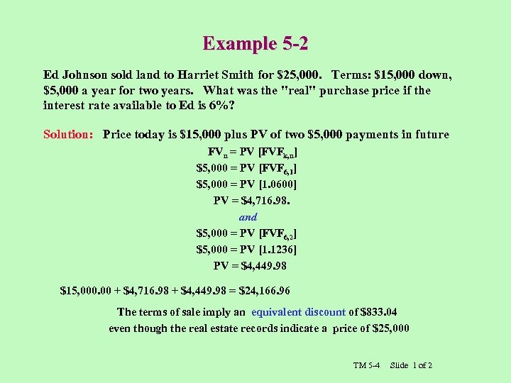Example 5 -2 Ed Johnson sold land to Harriet Smith for $25, 000. Terms: