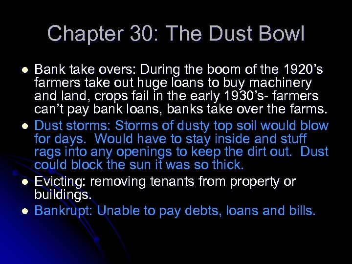 Chapter 30: The Dust Bowl l l Bank take overs: During the boom of