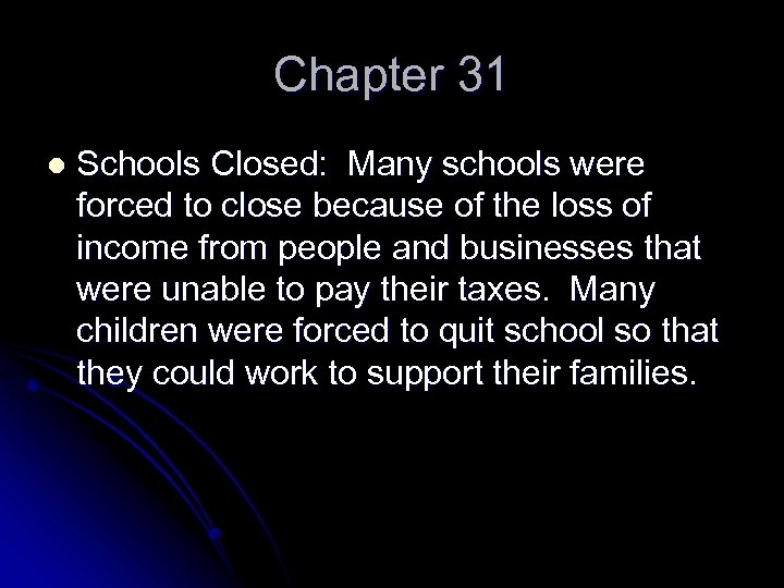 Chapter 31 l Schools Closed: Many schools were forced to close because of the