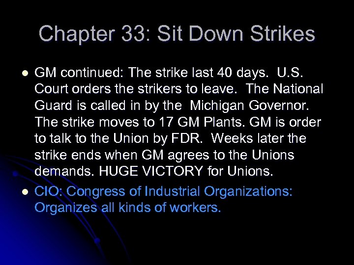 Chapter 33: Sit Down Strikes l l GM continued: The strike last 40 days.