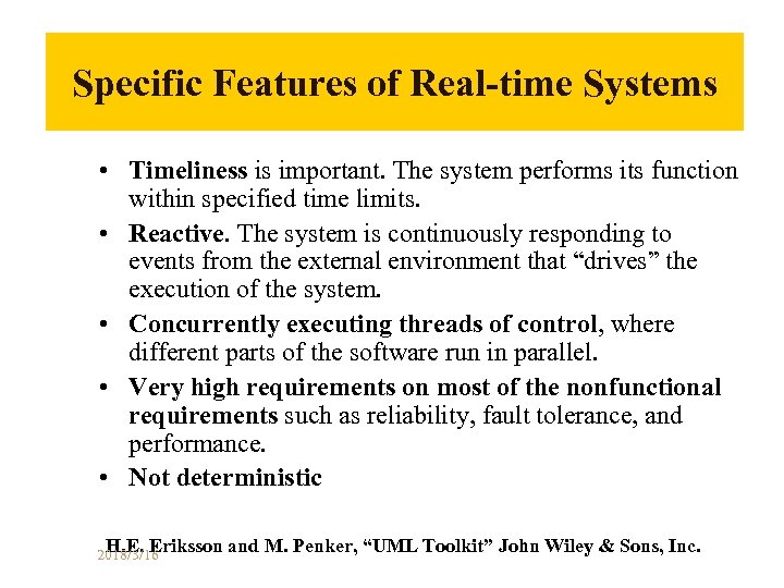 Specific Features of Real-time Systems • Timeliness is important. The system performs its function