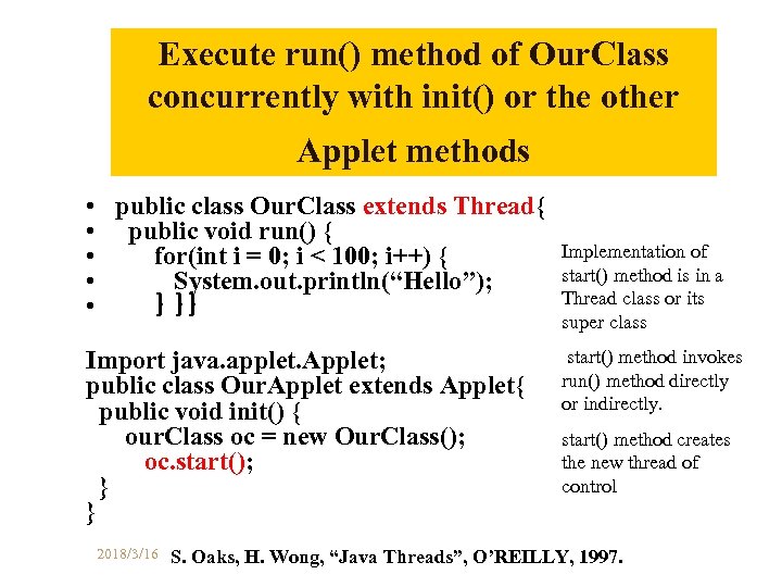 Execute run() method of Our. Class concurrently with init() or the other Applet methods