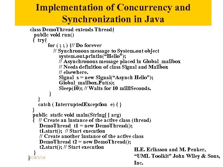 Implementation of Concurrency and Synchronization in Java class Demo. Thread extends Thread{ public void