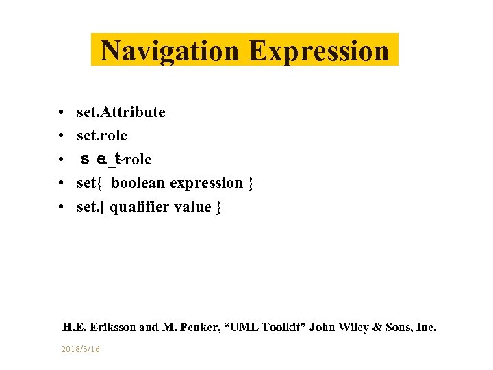 Navigation Expression • • • set. Attribute set. role ｓｅｔ. _~role set{ boolean expression