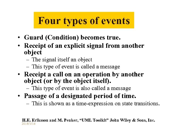 Four types of events • Guard (Condition) becomes true. • Receipt of an explicit