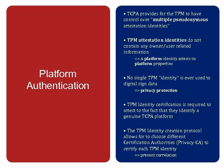  • TCPA provides for the TPM to have control over “multiple pseudonymous attestation