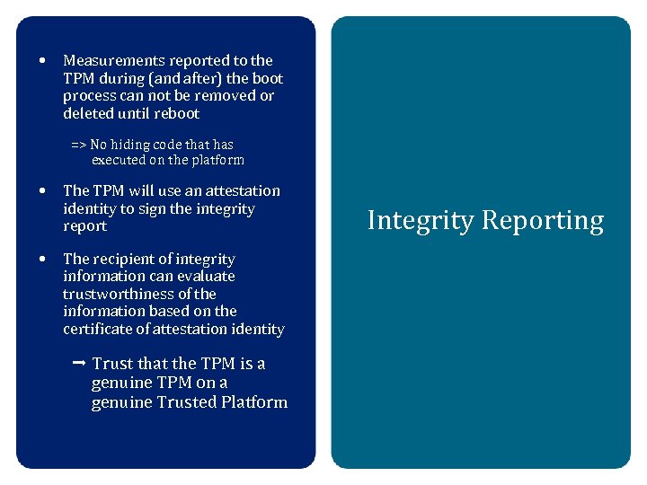  • Measurements reported to the TPM during (and after) the boot process can