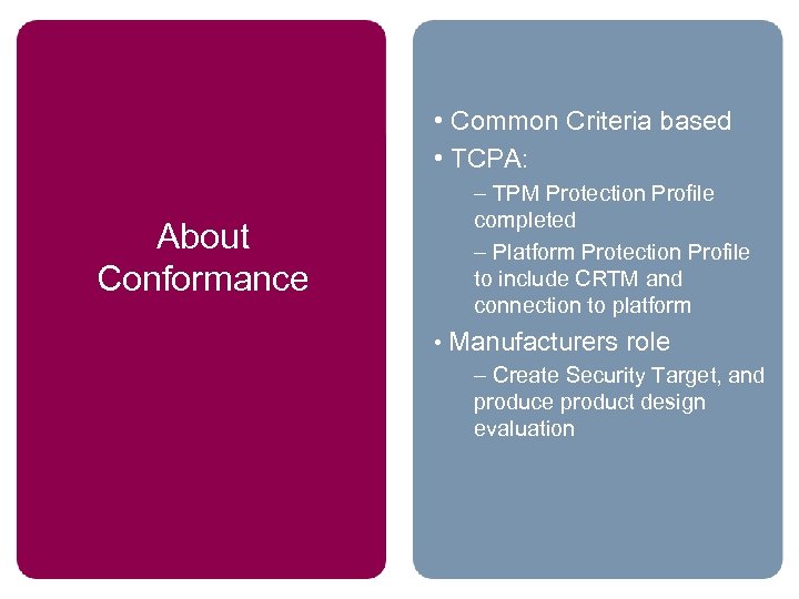  • Common Criteria based • TCPA: About Conformance – TPM Protection Profile completed