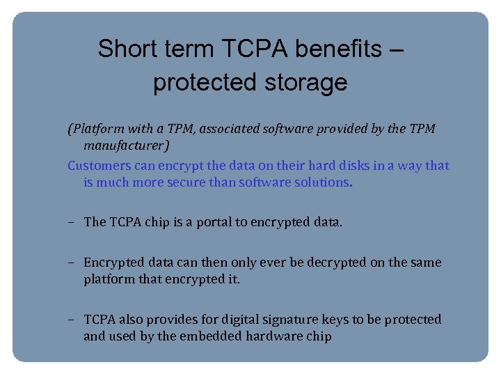 Short term TCPA benefits – protected storage (Platform with a TPM, associated software provided