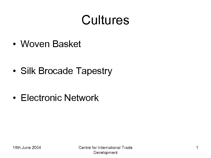 Cultures • Woven Basket • Silk Brocade Tapestry • Electronic Network 16 th June