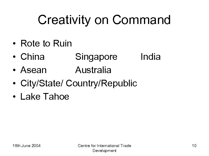 Creativity on Command • • • Rote to Ruin China Singapore India Asean Australia