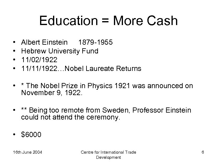 Education = More Cash • • Albert Einstein 1879 -1955 Hebrew University Fund 11/02/1922