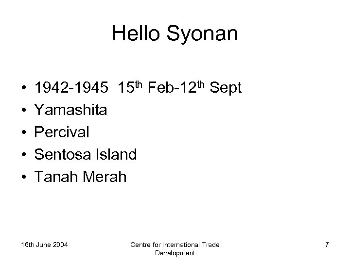 Hello Syonan • • • 1942 -1945 15 th Feb-12 th Sept Yamashita Percival