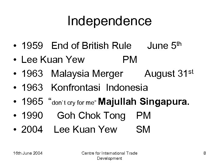 Independence • • 1959 End of British Rule June 5 th Lee Kuan Yew