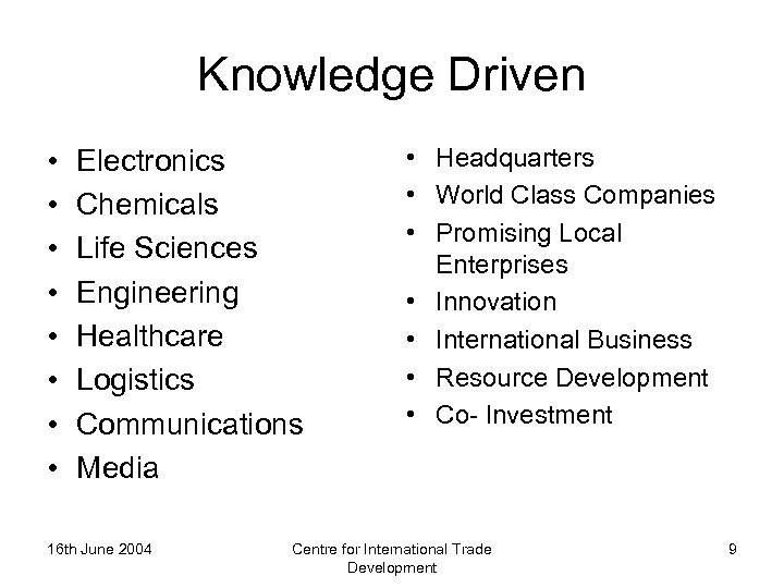 Knowledge Driven • • Electronics Chemicals Life Sciences Engineering Healthcare Logistics Communications Media 16
