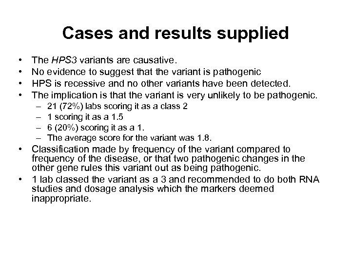 Cases and results supplied • • The HPS 3 variants are causative. No evidence