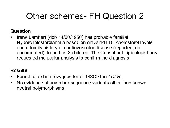 Other schemes- FH Question 2 Question • Irene Lambert (dob 14/08/1958) has probable familial