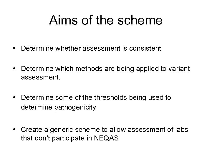 Aims of the scheme • Determine whether assessment is consistent. • Determine which methods