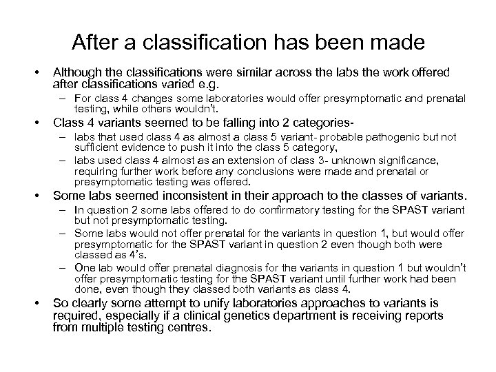 After a classification has been made • Although the classifications were similar across the