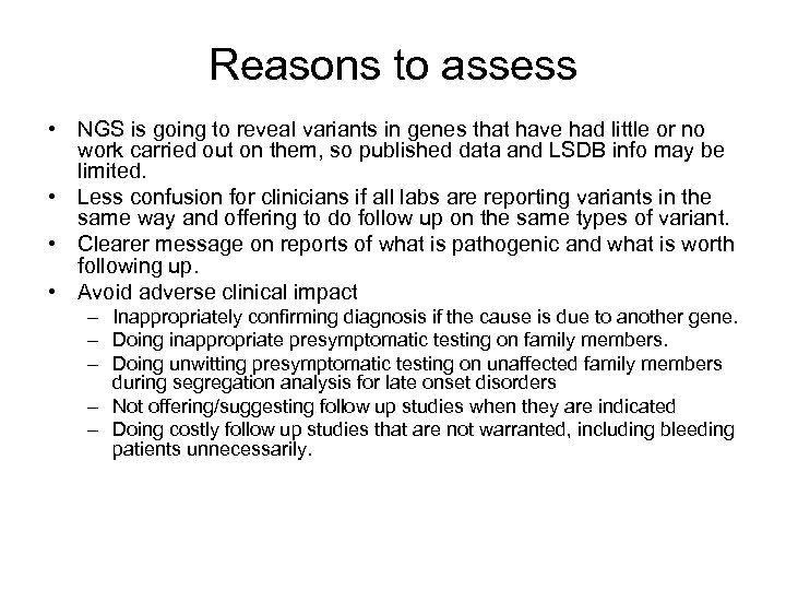 Reasons to assess • NGS is going to reveal variants in genes that have