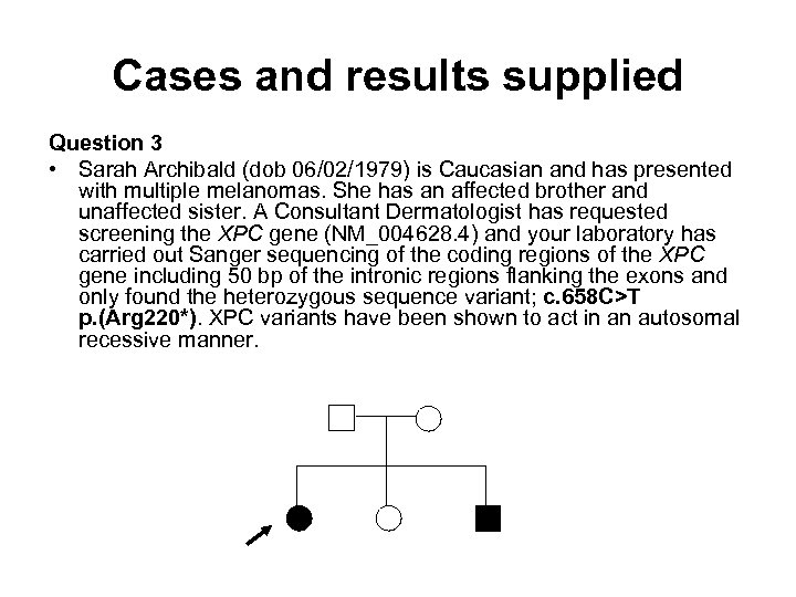 Cases and results supplied Question 3 • Sarah Archibald (dob 06/02/1979) is Caucasian and