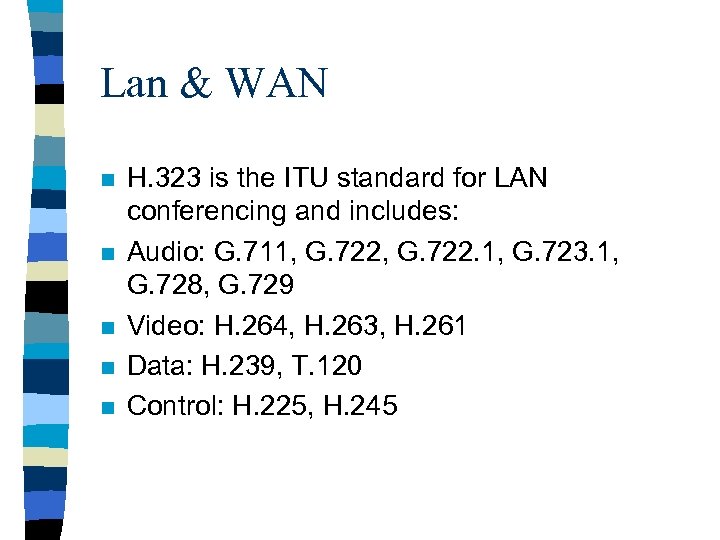 Lan & WAN n n n H. 323 is the ITU standard for LAN