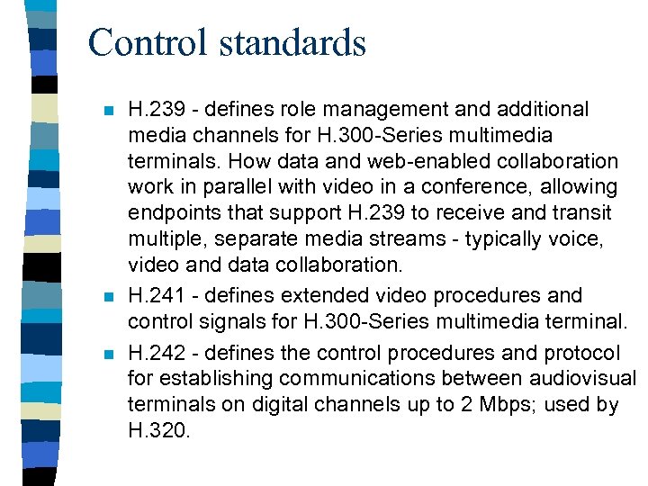 Control standards n n n H. 239 - defines role management and additional media