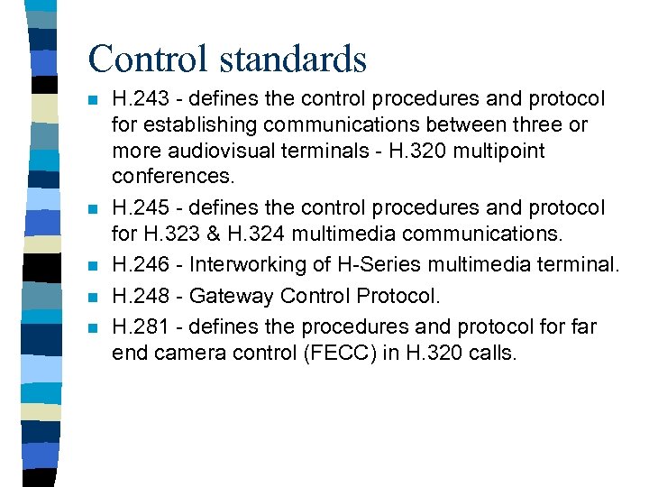 Control standards n n n H. 243 - defines the control procedures and protocol
