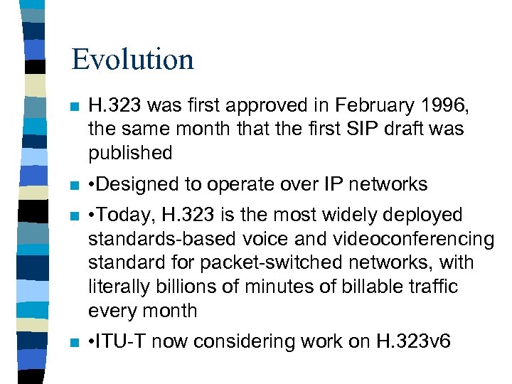 Evolution n H. 323 was first approved in February 1996, the same month that