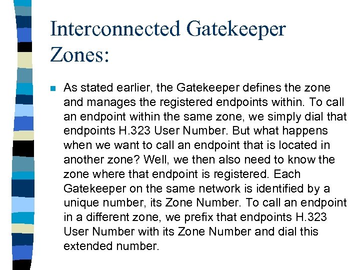 Interconnected Gatekeeper Zones: n As stated earlier, the Gatekeeper defines the zone and manages