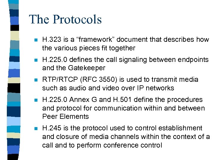 The Protocols n H. 323 is a “framework” document that describes how the various