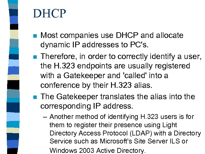 DHCP n n n Most companies use DHCP and allocate dynamic IP addresses to