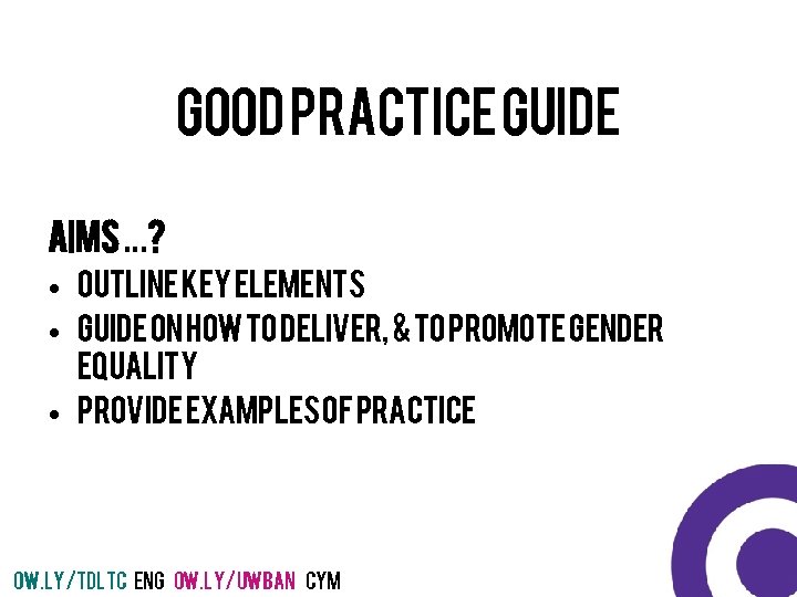 Good Practice guide AIMS…? • Outline key elements • Guide on how to deliver,