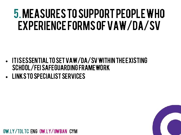 5. Measures to support people who experience forms of VAW/DA/sv • It is essential